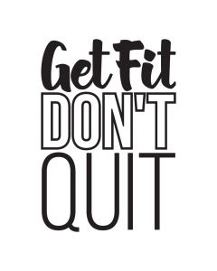 Get Fit Don't Quit, Gym, Work Out Inspiration