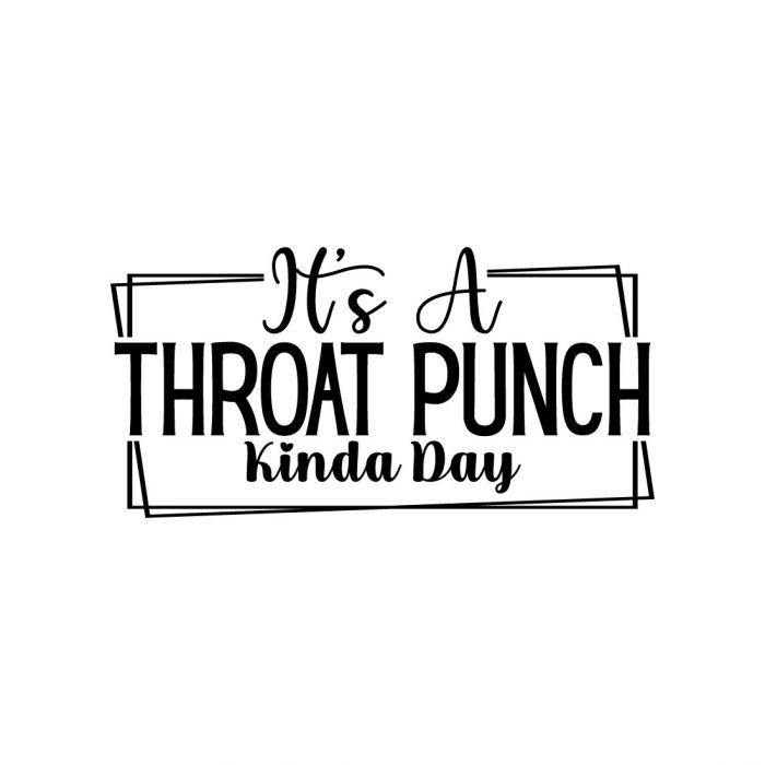 zwanger Magnetisch Seraph Its a Throat Punch Kinda Day - Sarcastic Quotes SVG