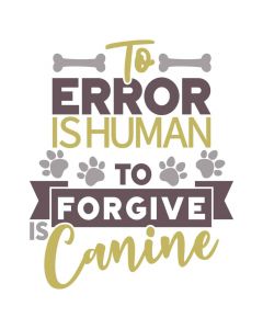 To Error is Human to Forgive is Canine, Pet Theme SVG