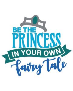 Be the Princess in Your Own Fairy Tale, Tiara, SVG Design