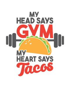 My Head Says Gym My Heart Says Tacos, Food, SVG Design
