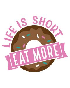 Life is Short Eat More Donuts, Breakfast, SVG Design
