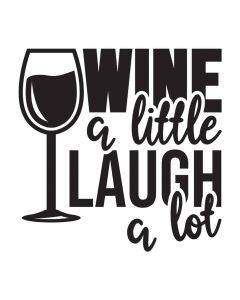 Wine a Little Laugh a Lot, Wine Glass, Drink, SVG Design