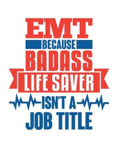EMT Because  Badass Life Saver Isn't a Job Title, SVG
