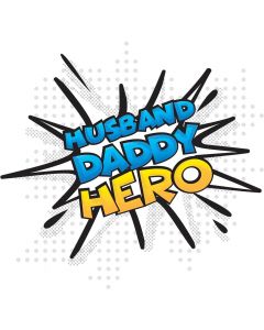 Husband, Daddy, Hero, Comic, Super Hero, Sublimation