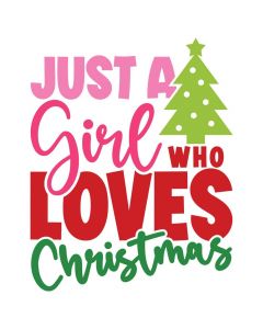 Just a Girl Who Loves Christmas, Holiday, Cut File