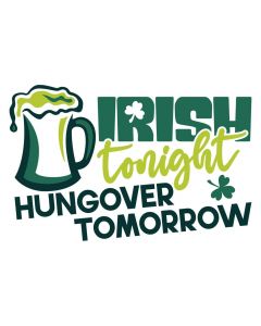 Irish Tonight Hungover Tomorrow, St. Patrick's Day, SVG