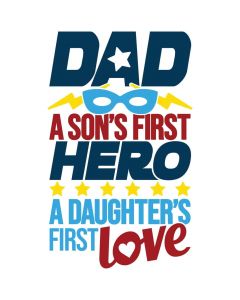 Dad A Son's First Hero A Daughter's First Love, SVG Design