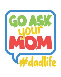 Go Ask Your Mom, Fathers, Dads, SVG Design