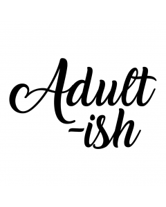 ADULT-ISH