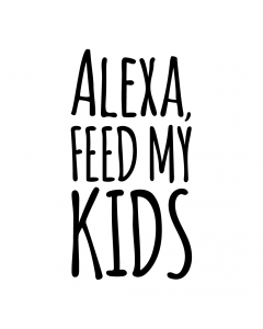 ALEXA FEED MY KIDS