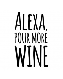 ALEXA POUR MORE WINE