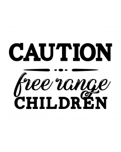 CAUTION FREE RANGE CHILDREN
