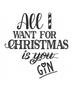 CHRISTMAS-ALL I WANT FOR CHRISTMAS IS GIN