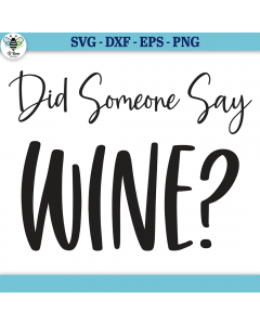 Did Someone Say Wine SVG