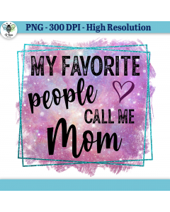 My Favorite People Call Me Mom PNG