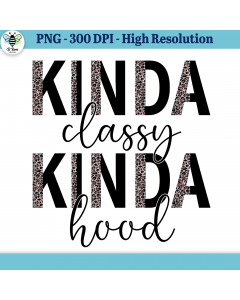 Kinda Classy Kinda Hood PNG | Funny Quote