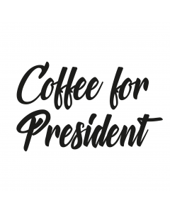 COFFEE FOR PRESIDENT