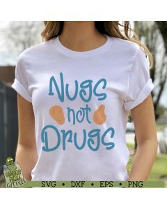 Nugs not Drugs - Chicken Nugget SVG