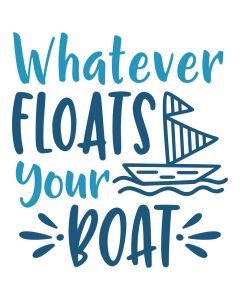 Whatever Floats Your Boat SVG Cut File