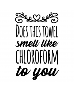DOES THIS TOWEL SMELL LIKE CHLOROFORM