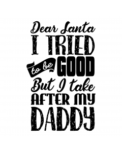 CHRISTMAS I TRIED TO BE GOOD BUT TAKE AFTER MY DADDY
