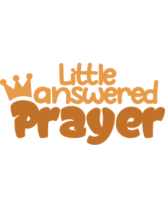 Baby shirt design / Little answered prayers