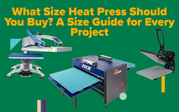 What Size Heat Press Should You Buy? 