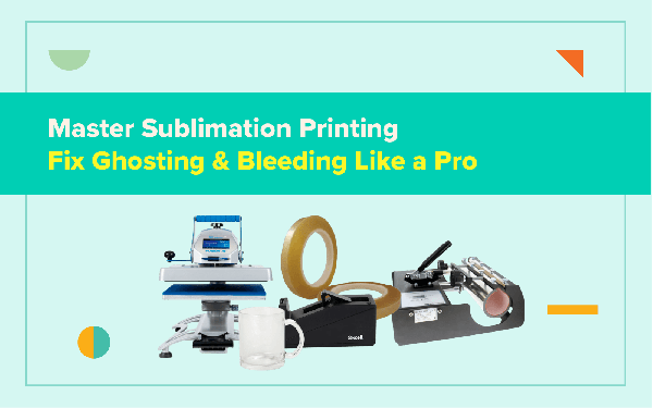 Master Sublimation Printing: Fix Ghosting & Bleeding Like a Pro