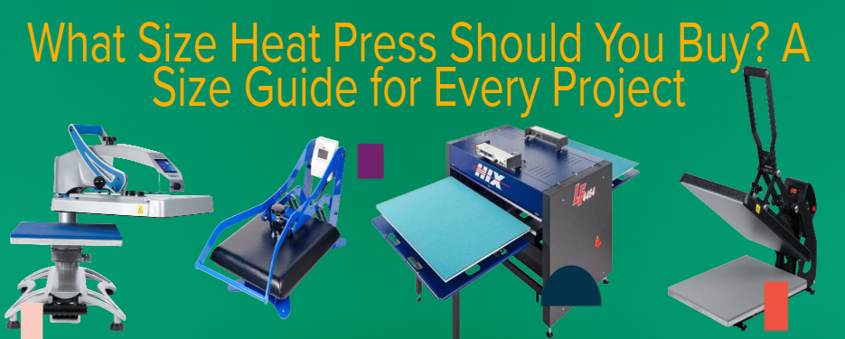 What Size Heat Press Should You Buy?
