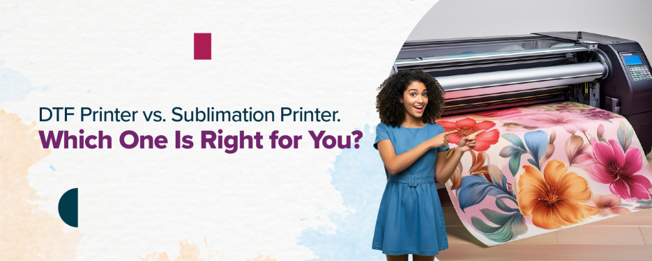  DTF vs Sublimation Printer: Which Should You Choose?