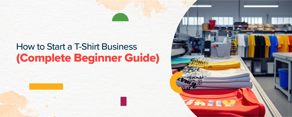 How to Start a T-Shirt Business (Step-by-Step Guide)