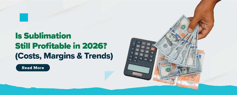 Is Sublimation Still Profitable in 2026? Real Costs & Margins