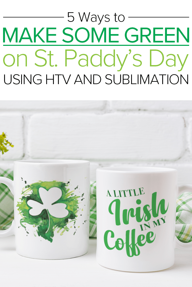 How to Make Some Green on St. Patrick's Day with HTV and Sublimation