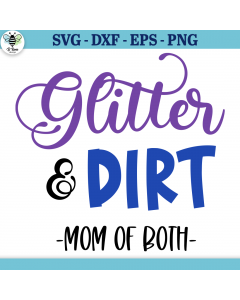 Glitter and Dirt Mom of Both SVG