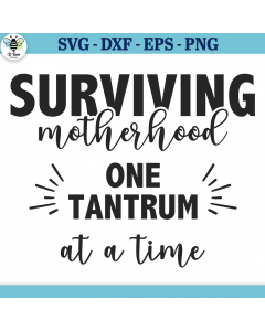 Surviving Motherhood One Tantrum at a Time SVG