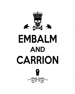 EMBALM AND CARRION